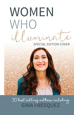 Women Who Illuminate- Gina Fresquez by Fresquez, Gina