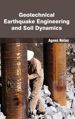 Geotechnical Earthquake Engineering and Soil Dynamics by Nolan, Agnes
