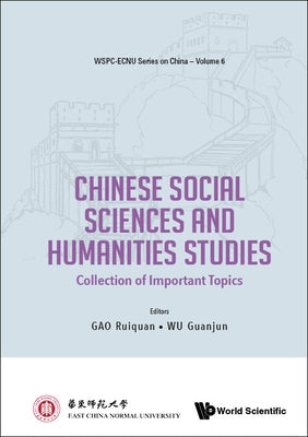 Chinese Social Sciences and Humanities Studies: Collection of Important Topics by Gao, Ruiquan
