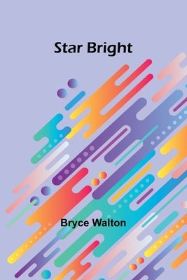 Star bright by Walton, Bryce