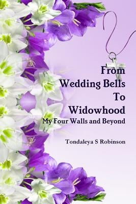 From Wedding Bells to Widowhood by Robinson, Tondaleya