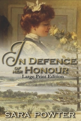 In Defence of Her Honour: Large Print Edition by Powter, Sara