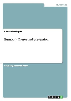 Burnout - Causes and prevention by Mogler, Christian