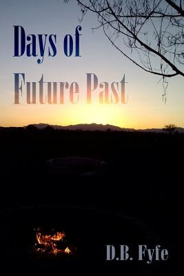 Days of Future Past by Fyfe, D. B.
