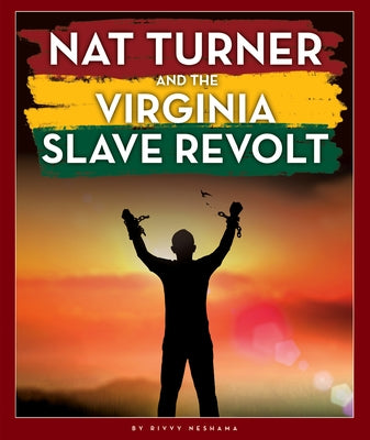 Nat Turner and the Virginia Slave Revolt by Neshama, Rivvy