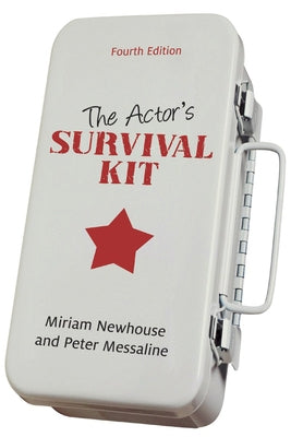 The Actor's Survival Kit: Fourth Edition by Newhouse, Miriam