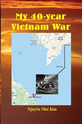 My 40-Year Vietnam War by Nguyen Nhu Kim