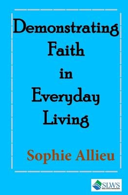 Demonstrating Faith in Everyday Living by Allieu, Sophie