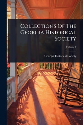 Collections Of The Georgia Historical Society by Society, Georgia Historical