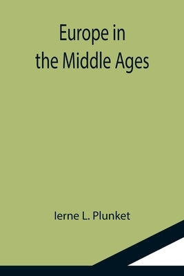 Europe in the Middle Ages by L. Plunket, Ierne
