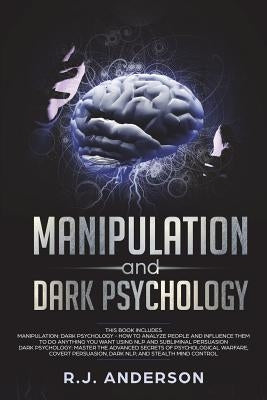 Manipulation and Dark Psychology: Manipulation and Dark Psychology: 2 Manuscripts - How to Analyze People and Influence Them to Do Anything You Want U by Anderson, R. J.