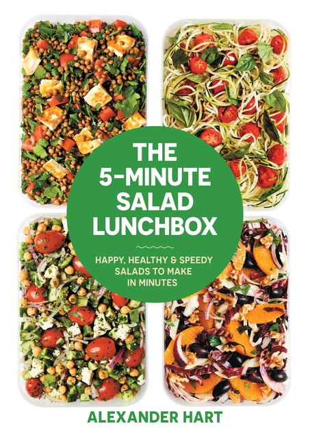 The 5-Minute Salad Lunchbox: Happy, Healthy & Speedy Salads to Make in Minutes by Hart, Alexander