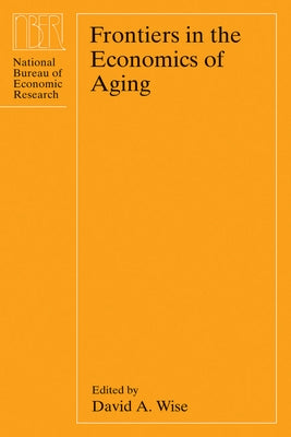 Frontiers in the Economics of Aging by Wise, David A.