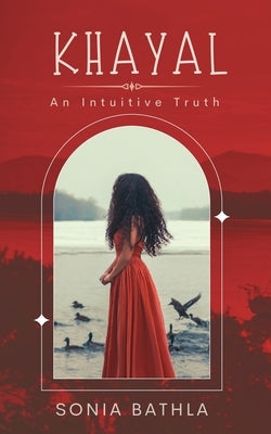Khayal: An intuitive truth by Bathla, Sonia
