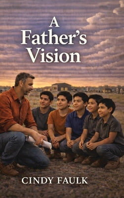 A Father's Vision by Faulk, Cindy