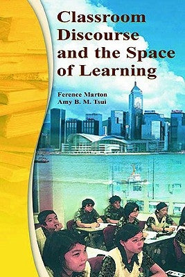 Classroom Discourse and the Space of Learning by Marton, Ference