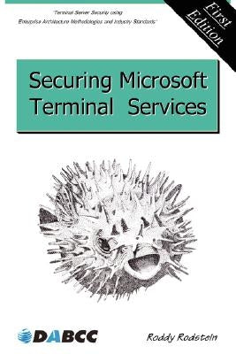Securing Microsoft Terminal Services by Rodstein, Roddy