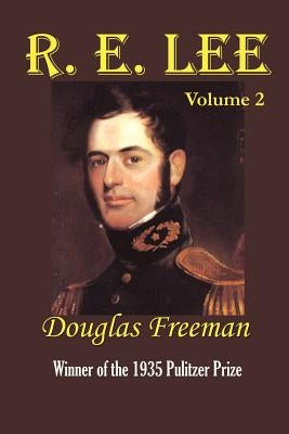 R. E. Lee: A Biography by Freeman, Douglas Southall