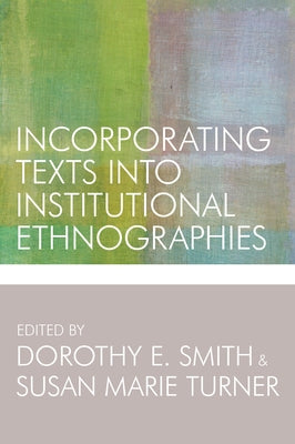 Incorporating Texts into Institutional Ethnographies by Smith, Dorothy E.