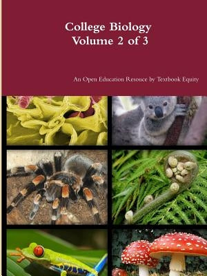 College Biology Volume 2 of 3 by Textbook Equity