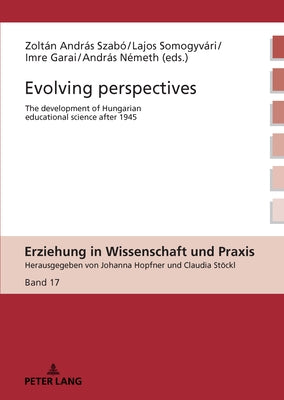 Evolving perspectives: The development of Hungarian educational science after 1945 by Németh, András