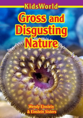 Gross & Disgusting Nature by Einstein, Wendy