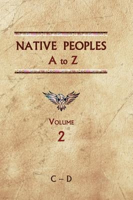 Native Peoples A to Z (Volume Two): A Reference Guide to Native Peoples of the Western Hemisphere by Ricky, Donald