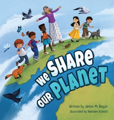 We Share Our Planet by Baquir, Janine M.