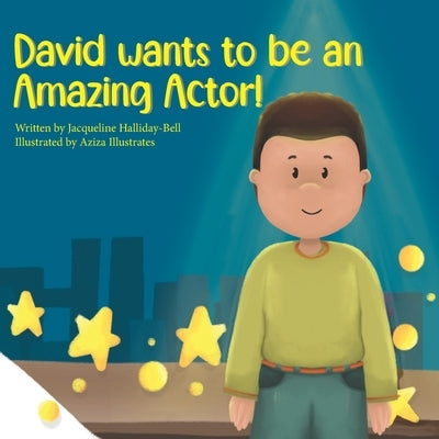 David wants to be an Amazing Actor! by Illustrates, Aziza