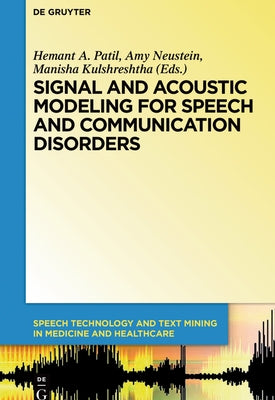 Signal and Acoustic Modeling for Speech and Communication Disorders by Patil, Hemant A.