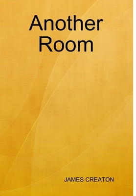 Another Room by Creaton, James