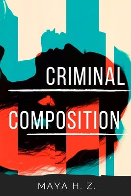 Criminal Composition by Zebley, Maya