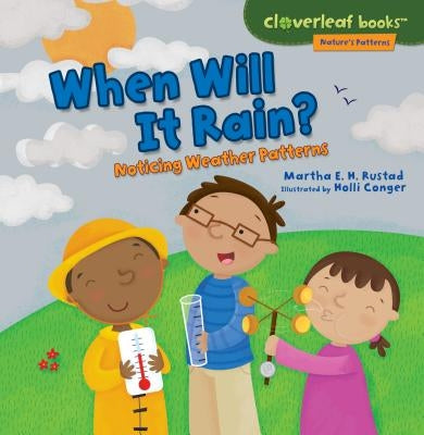 When Will It Rain?: Noticing Weather Patterns by Rustad, Martha E. H.