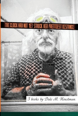 The Clock Had Not Yet Struck Her Prettiest Distance by Houstman, Dale