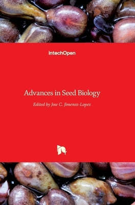 Advances inSeed Biology by Jimenez-Lopez, Jose C.