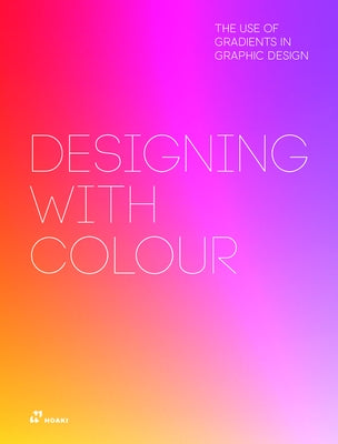 Designing with Colour: The Use of Gradients in Graphic Design by Shaoqiang, Wang