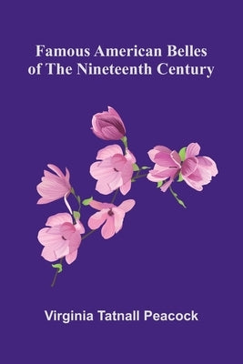 Famous American Belles of the Nineteenth Century by Tatnall Peacock, Virginia