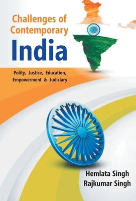 Challenges of Contemporary India: Polity - Justice - Education - Empowerment and - Judiciary by Singh, Hemlata