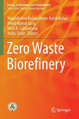 Zero Waste Biorefinery by Nandabalan, Yogalakshmi Kadapakkam