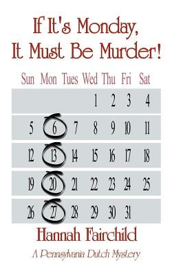 If It's Monday, It Must Be Murder!: A Pennsylvania Dutch Mystery by Fairchild, Hannah
