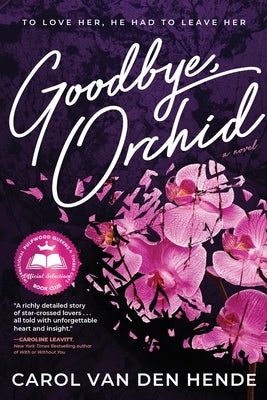 Goodbye, Orchid: To Love Her, He Had To Leave Her by Van Den Hende, Carol