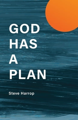 God Has A Plan by Harrop, Steve