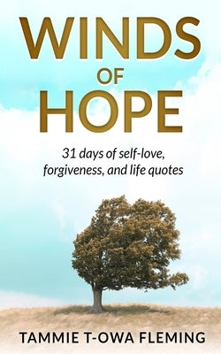 Winds of Hope: 31 Days of Self-Love, Forgiveness, and Life Quotes by Fleming, Tammie T-Owa