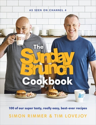 The Sunday Brunch Cookbook: 100 of Our Super Tasty, Really Easy, Best-Ever Recipes by Rimmer, Simon