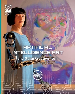 Cool Tech 2: Artificial Intelligence Art and Other Creative Tech by Woolf, Alex