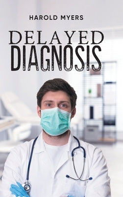 Delayed Diagnosis by Harold Myers