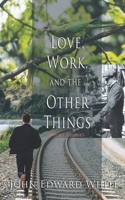 Love, Work, and the Other Things by Brown, Angela Carole