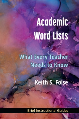 Academic Word Lists: What Every Teacher Needs to Know by Folse, Keith S.