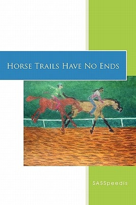 Horse Trails Have No Ends by Sasspeedis