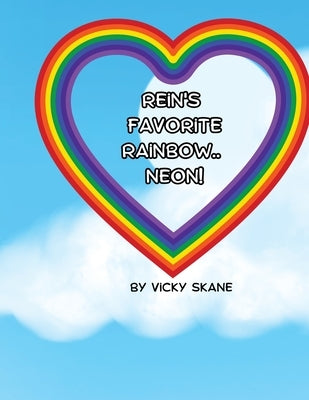 Rein's Favorite Rainbow...Neon! by Skane, Vicky